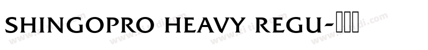 shingopro heavy regu字体转换